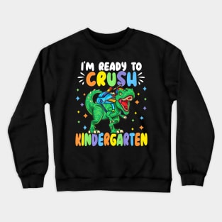 I M Ready To Crush Kindergarten Dinosaur Back To School Crewneck Sweatshirt